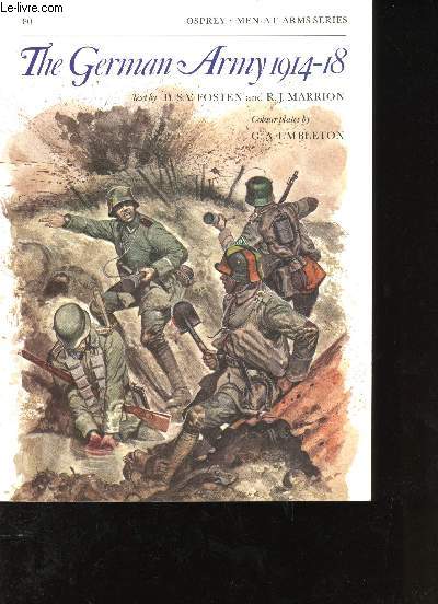 N 80 : FOSTEN, D.S.V. et MARRION, R.J. : The german Army 1914-18. Colour plates by G.A. Embleton.