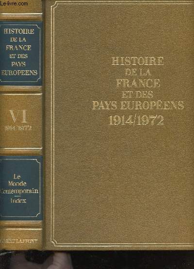 Histoire de la France et des pays europens, 1914-1972. Tome VI : 1/ Le Grande Guerre 1914-1929. 2/ La Monte des Dictatures 1929-1945. 3/ Prosprit et Coexistence 1945-1972.