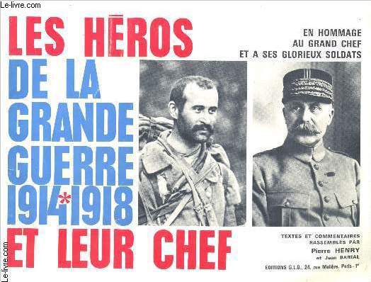 Les Hros de la Grande Guerre 1914-1918 et leur chef.