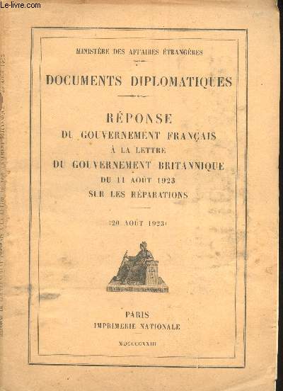 Documents Diplomatiques. Rponse du Gouvernement Franais  la lettre du Gouvernement Britannique du 11 Aot 1923 sur les Rparations (20 Aot 1923).