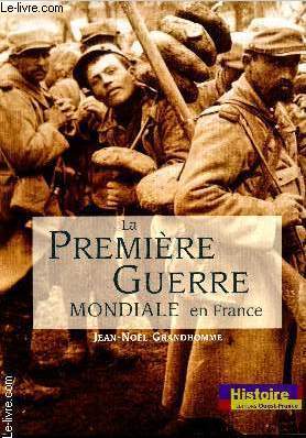 La Premire Guerre mondiale en France.
