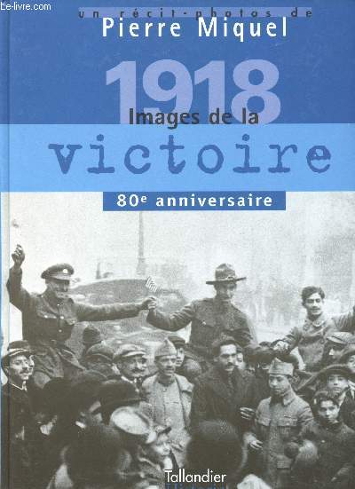 1918, images de la Victoire.