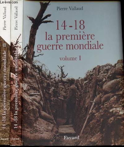 14-18 La Premire Guerre mondiale. Volumes I et II. Choix iconographique par Eric Deroo.