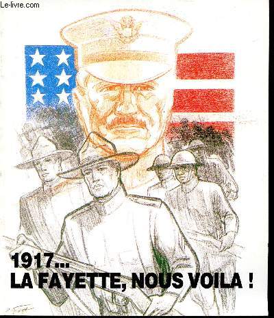 1917... La Fayette, nous voil! Association pour un Muse Vivant de la Guerre de 1914-1918.