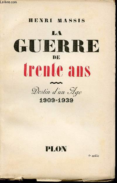 La guerre de trente ans. Destin d'un ge, 1909 - 1939.