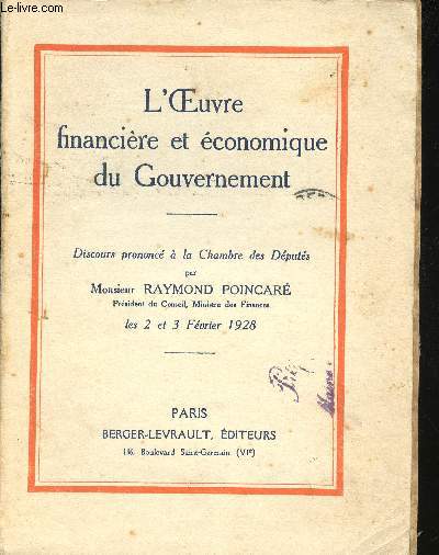 L'oeuvre financire et conomique du Gouvernement. Discours prononc les 2 et 3 Fvrier 1928.
