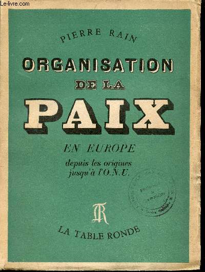 Organisation de la Paix en Europe depuis les origines jusqu' l'O.N.U.