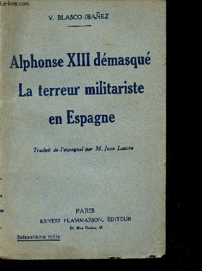 Alphonse XIII dmasqu. La terreur militariste en Espagne.