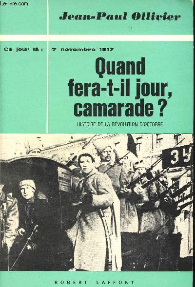 Quand fera-t-il jour, Camarade ? (7 Novembre 1917). Histoire de la Rvolution d'Octobre.