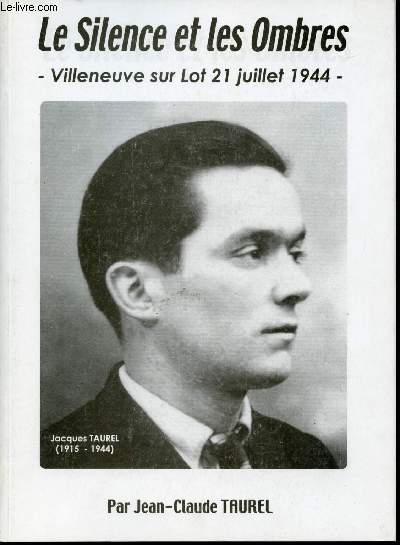 Le Silence et les Ombres. Villeneuve sur Lot, 21 Juillet 1944.