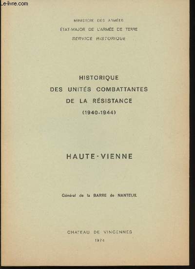 Historique des Units Combattantes de la Rsistance (1940 -1944). HAUTE-VIENNE. (Dpartement appartenant  l'ex 7me Rgion Militaire).