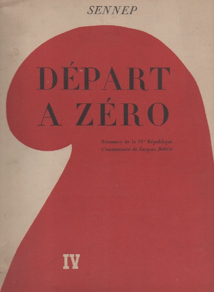 Dpart  Zro (La Naissance de la IVme Rpublique). Commentaires de Jacques Robert.