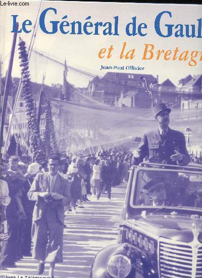 Le Gnral de Gaulle et la Bretagne.