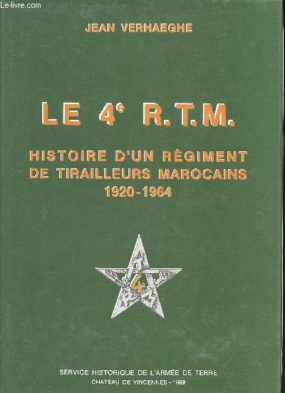 Le 4me R.T.M. Histoire d'un Rgiment de Tirailleurs marocains, 1920-1964.