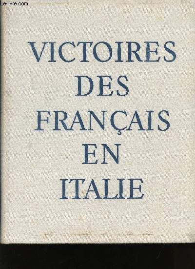 Victoires des Franais en Italie. 8 mois de Campagne vus par les Correspondants de Guerre.