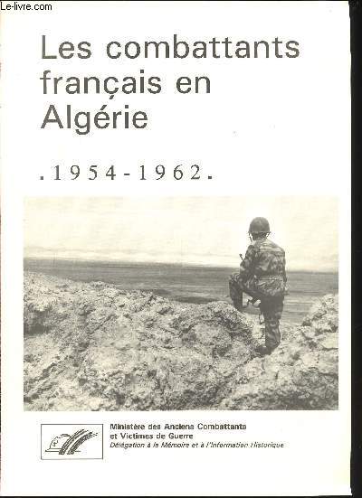 Les combattants franais en Algrie, 1954-1962.