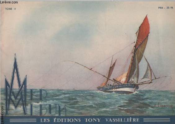 Mer Album. Tome IV. Les Diffrents types de navires modernes par E. Lascroux. Introduction de Tony Vassillire.