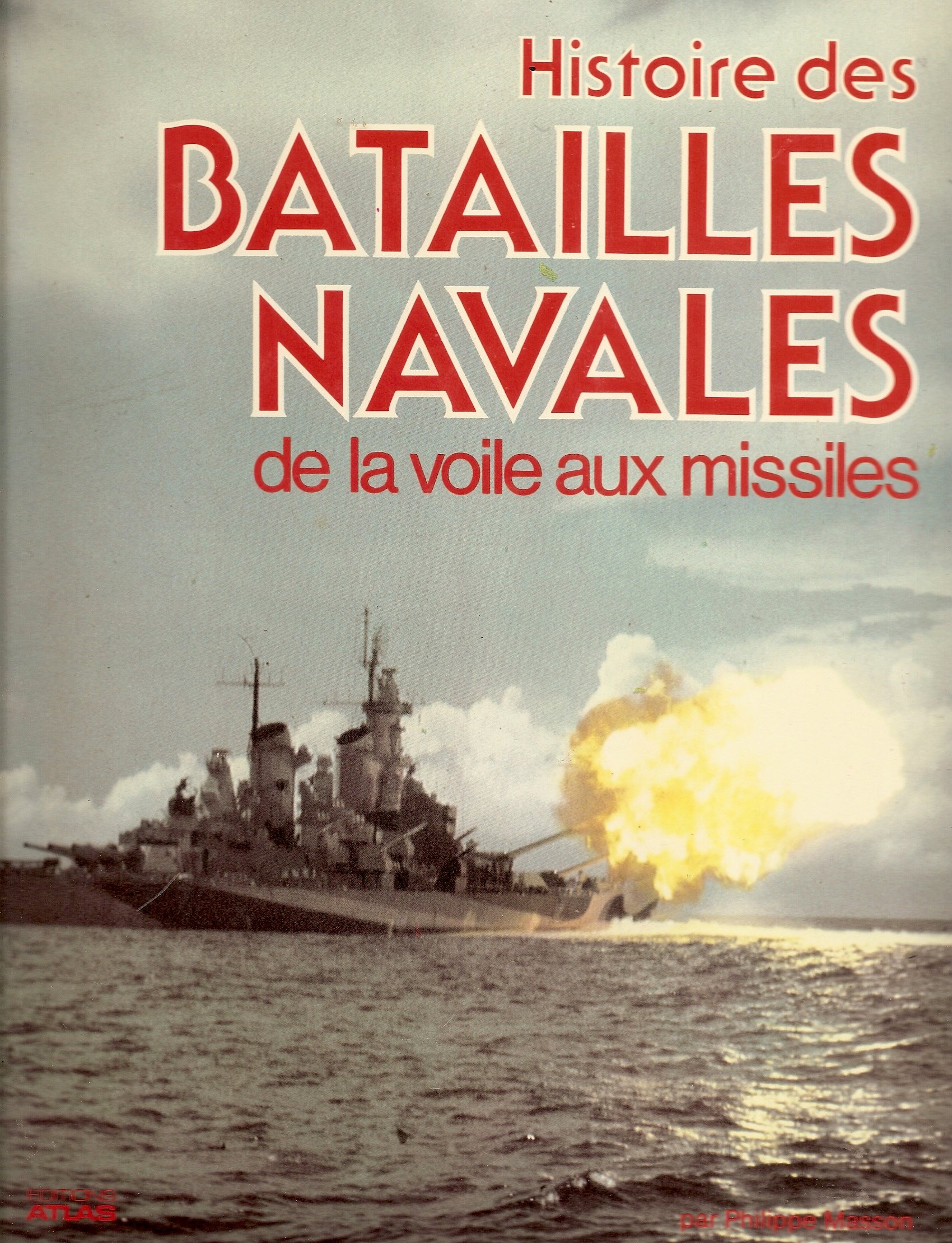 Histoire des batailles navales : De la voile aux missiles.