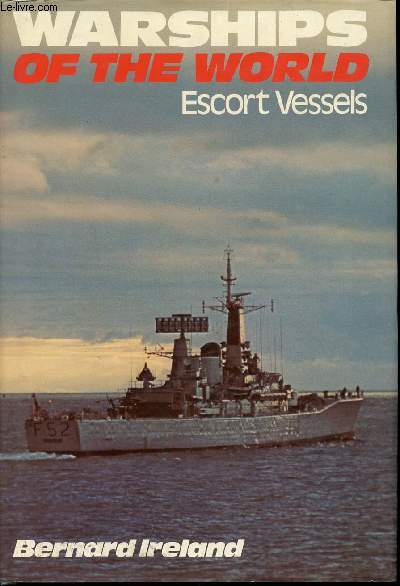 Warships of the World : Escort Vessels.