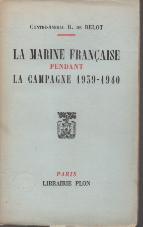 La Marine Franaise pendant la campagne 1939-1940.