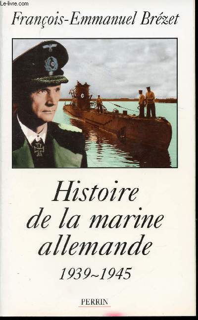 Histoire de la marine allemande 1939-1945.