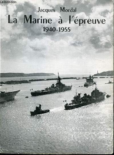 La Marine  l'preuve, de l'Armistice de 1940 au procs Auphan.