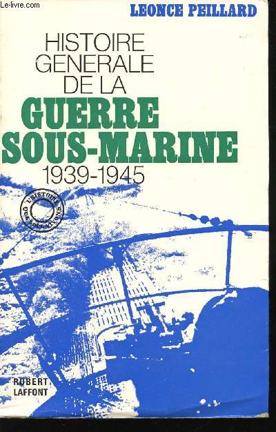 Histoire gnrale de la Guerre sous-marine, 1939-1945.