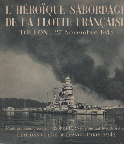 L'Hroque Sabordage de la Flotte Franaise. Toulon, 27 Novembre 1942.