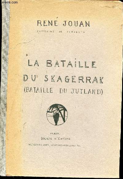 La Bataille du Skagerrak (Bataille du Jutland). Rcit tabli par le Service historique de la Marine allemande, traduit par R. JOUAN.