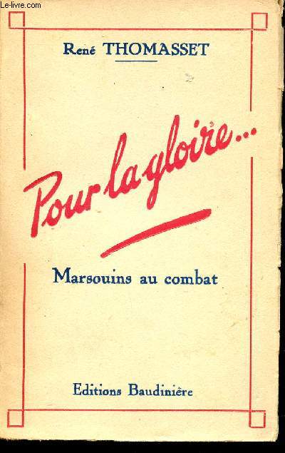 Pour la gloire... Marsoins au Combat. Notes de guerre 1939 - 1940.