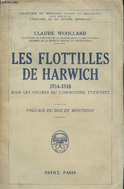 Les flottilles de Harwich, 1914-1918, sous les ordres du commodore Tyrwhitt.