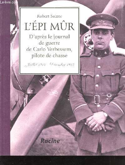 L'Epi mr. D'aprs le Journal de Guerre de Carlo Verbessem, pilote de chasse, Juillet 1914 - Dcembre 1917.