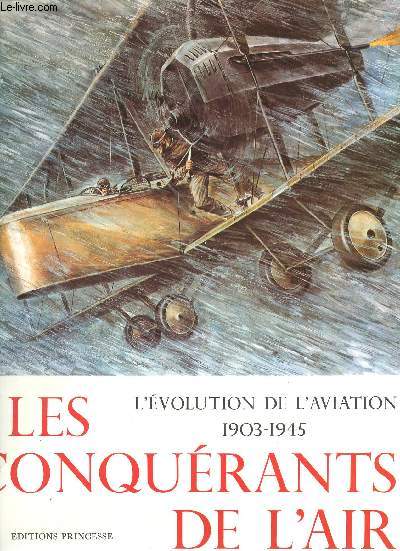 Les Conqurants de l'air : L'volution de l'aviation, 1903-1945.