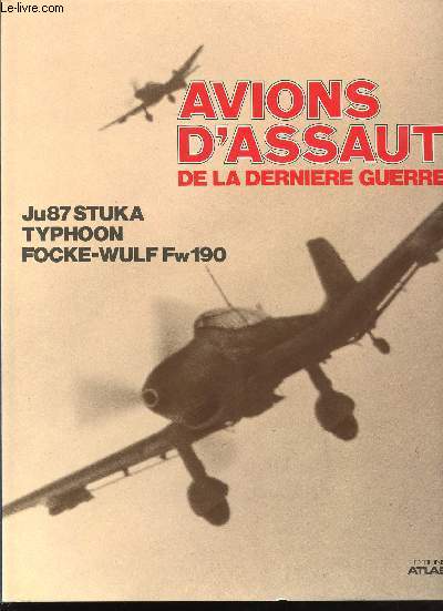 Aviation d'Assaut de la dernire Guerre. Ju 87 Stuka. Typhoon. Focke-Wulf Fw 190 Chasseur-Bombardier.