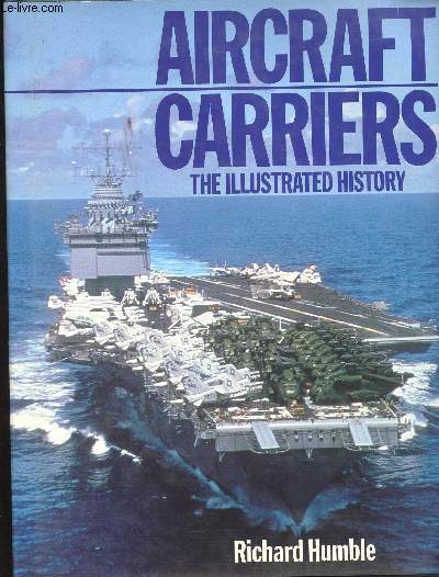 Aircraft Carriers. The illustrated history.