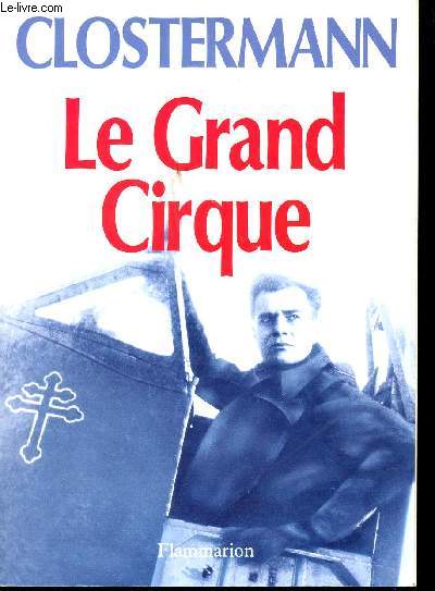 Le grand Cirque. Souvenirs d'un pilote de chasse franais dans la R.A.F.