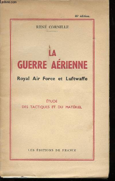 La Guerre arienne. Royal Air Force et Luftwaffe. Etude des Tactiques et du Matriel.