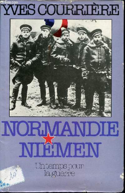 Normandie-Nimen. Un temps pour la guerre.