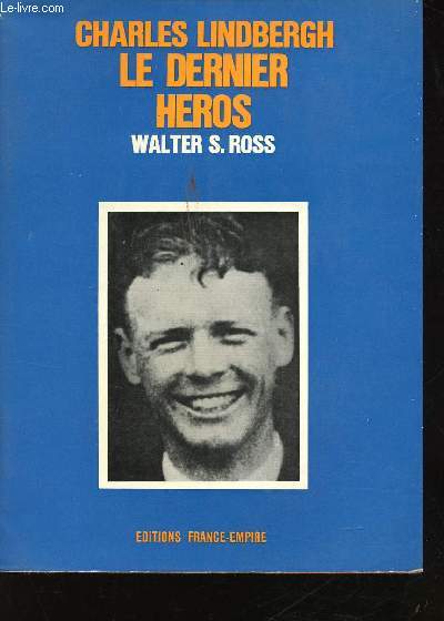 Charles Lindbergh, le dernier hros.