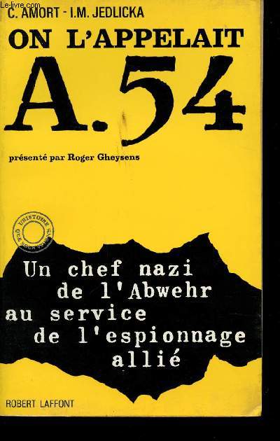 On l'appelait A-54. Un chef nazi de l'Abwer au service de l'espionnage alli.