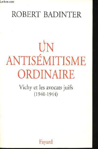 Un antismitisme ordinaire. Vichy et les avocats juifs (1940-1944).