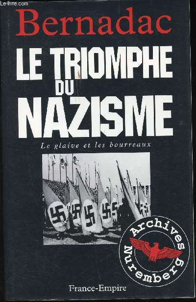 Le triomphe du Nazisme. (Le glaive et les bourreaux).