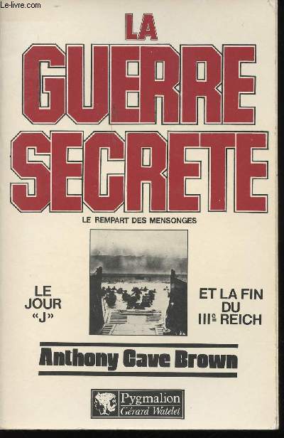 La Guerre Secrte. Le rempart des mensonges. Tome 1 : Origines des moyens spciaux et premires victoires allies. Tome 2 : Le jour 