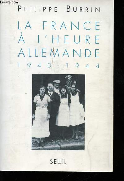 La France  l'heure allemande, 1940-1944.