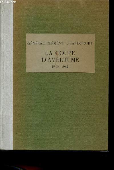 La coupe d'amertume, 1940-1942.