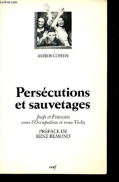 Perscutions et sauvetages. Juifs et Franais sous l'Occupation et sous Vichy.