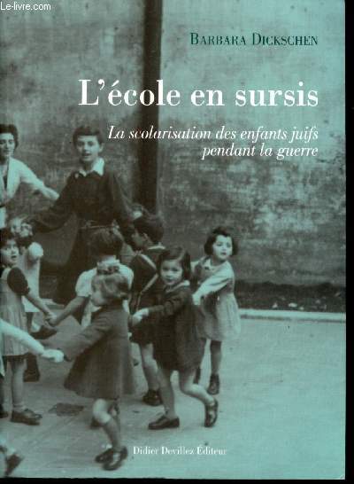 L'cole en sursis. La scolarisation des enfants juifs pendant la guerre.