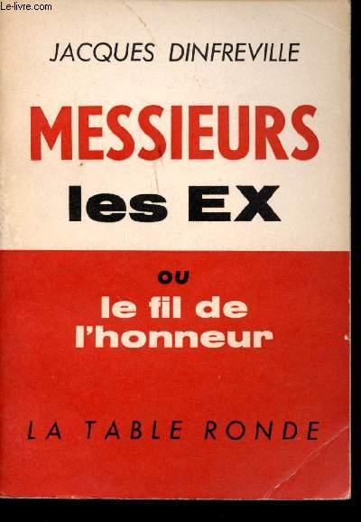 Messieurs les Ex ou le fil de l'honneur, 1925... 1962.