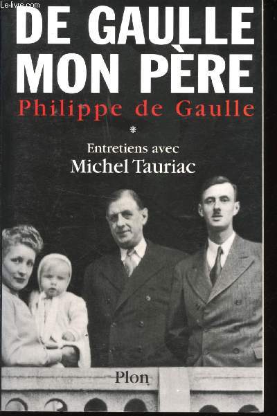 De Gaulle mon pre. Entretiens avec Michel Tauriac.