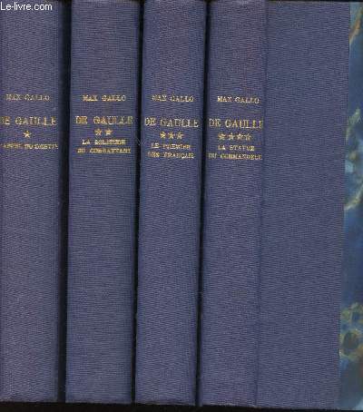 De Gaulle. Tome 1 : L'appel du destin. Tome 2 : La solitude du combattant. Tome 3 : Le premier des Franais. Tome 4 : La statue du Commandeur.